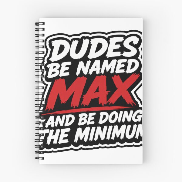 Item preview, DUDES BE NAMED MAX AND BE DOING THE MINIMUM designed and sold by Brejko.