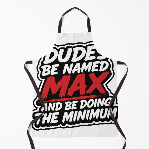 Item preview, DUDES BE NAMED MAX AND BE DOING THE MINIMUM designed and sold by Brejko.