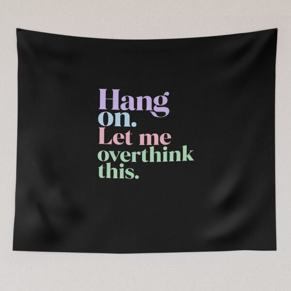 Item preview, Hang On. Let Me Overthink This. Overthinker Anxiety Introvert Humor designed and sold by JonesFlora2025.