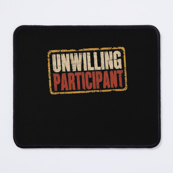 Item preview, Unwilling Participant Introvert Sarcasm Funny Reluctant designed and sold by JonesFlora2025.