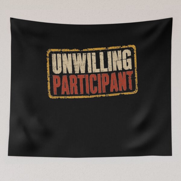 Item preview, Unwilling Participant Introvert Sarcasm Funny Reluctant designed and sold by JonesFlora2025.