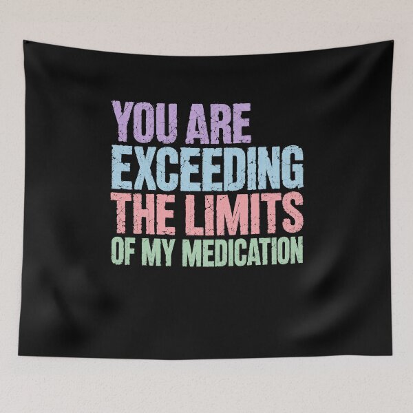 Item preview, You Are Exceeding The Limits Of My Medication Funny Sarcasm Overwhelmed Stress Humor designed and sold by JonesFlora2025.