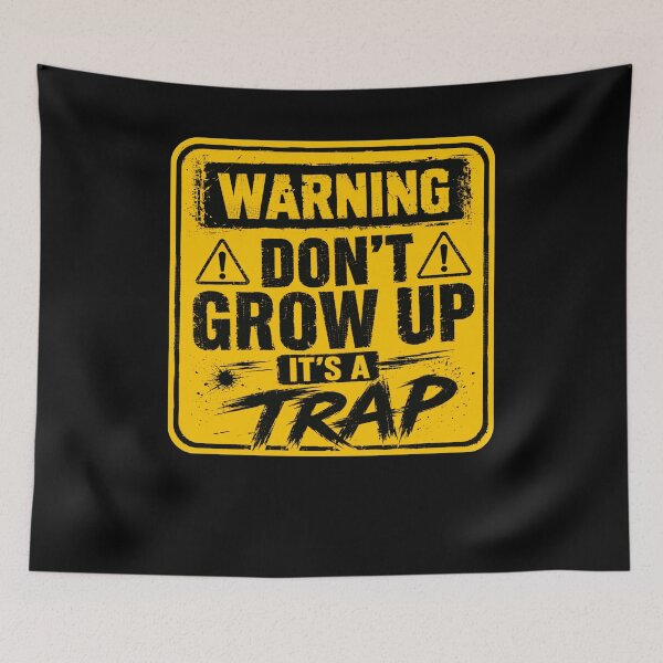 Item preview, Warning Don't Grow Up It's A Trap Funny Adulthood Life Humor Quote designed and sold by JonesFlora2025.