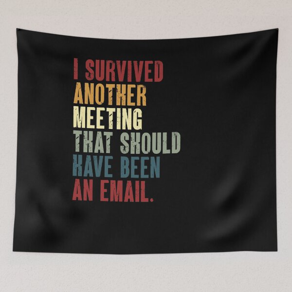 Item preview, I Survived Another Meeting That Should Have Been An Email Workplace Humor Office Employee Professional designed and sold by JonesFlora2025.