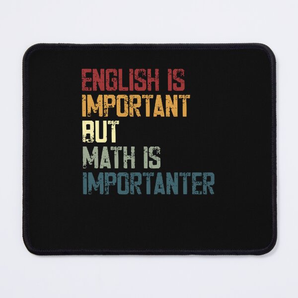 Item preview, English Is Important But Math Is Importanter Funny Math Teacher Student Education Humor designed and sold by JonesFlora2025.