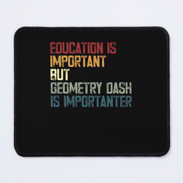 Item preview, Education Is Important But Geometry Dash Is Importanter Gaming Player Funny designed and sold by JonesFlora2025.