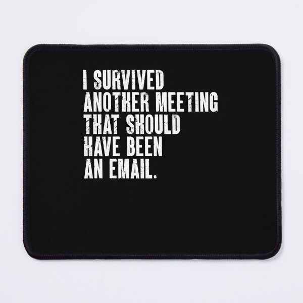 Item preview, I Survived Another Meeting That Should Have Been An Email Workplace Humor Office Worker Professional designed and sold by JonesFlora2025.