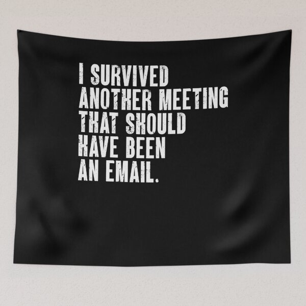 Item preview, I Survived Another Meeting That Should Have Been An Email Workplace Humor Office Worker Professional designed and sold by JonesFlora2025.