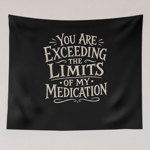 Item preview, You Are Exceeding The Limits Of My Medication Sarcastic Humor Relatable Stress designed and sold by JonesFlora2025.