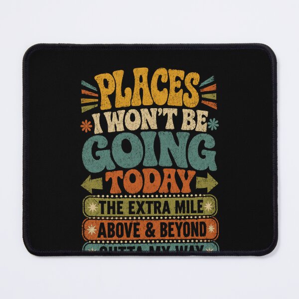 Item preview, Places I Won't Be Going Today The Extra Mile Above & Beyond Outta My Way Sarcastic Introvert Humor designed and sold by JonesFlora2025.