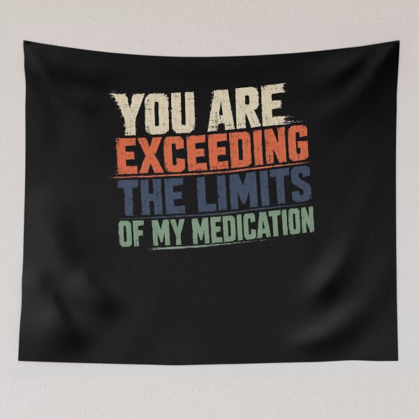Item preview, You Are Exceeding The Limits Of My Medication Sarcastic Humor Quote Annoyed Person Frustration designed and sold by JonesFlora2025.
