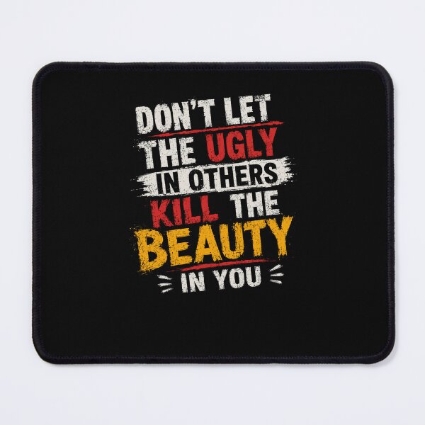 Item preview, Don't Let The Ugly In Others Kill The Beauty In You Inspirational Motivation Self Love Positive Quote designed and sold by JonesFlora2025.