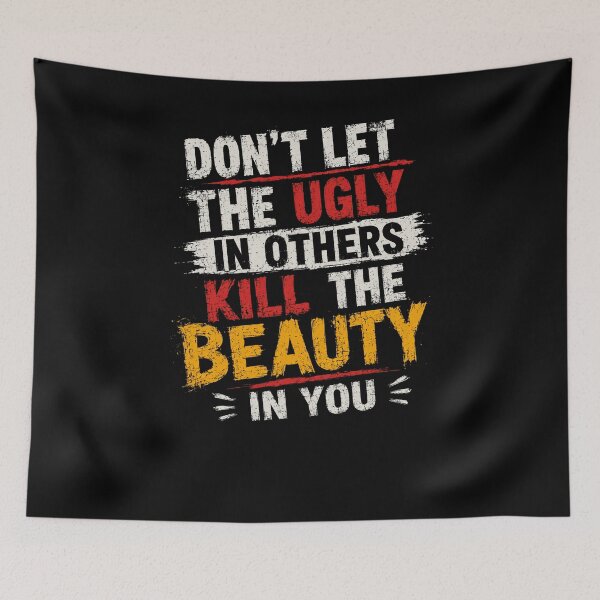 Item preview, Don't Let The Ugly In Others Kill The Beauty In You Inspirational Motivation Self Love Positive Quote designed and sold by JonesFlora2025.