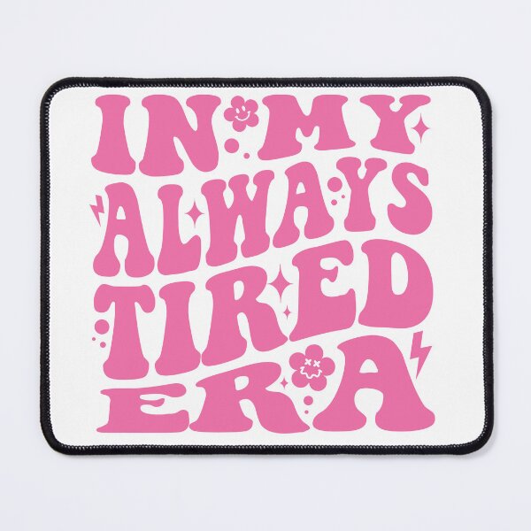 Item preview, My Always Tired Era (Pink) designed and sold by Avara-Creative.