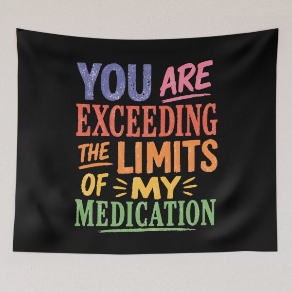 Item preview, You Are Exceeding The Limits Of My Medication Sarcastic Humor Stress Relief designed and sold by JonesFlora2025.