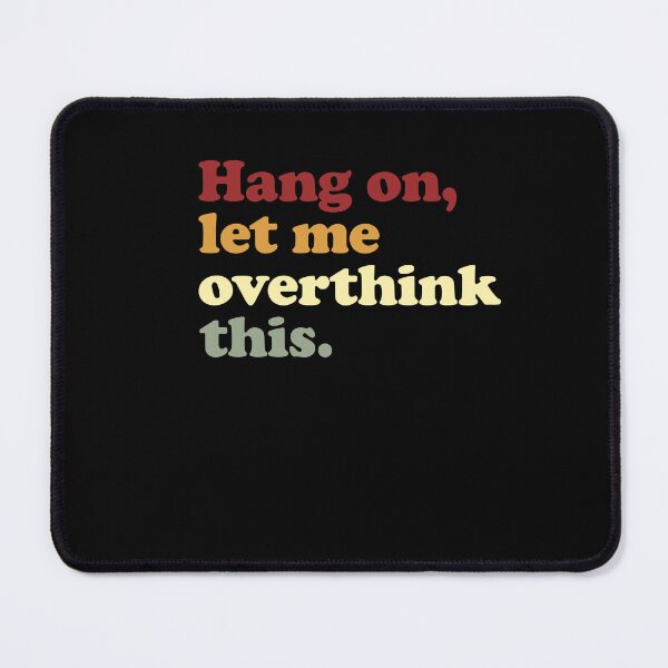 Item preview, Hang On, Let Me Overthink This Funny Overthinker Introvert Quote designed and sold by RetroMini2026.