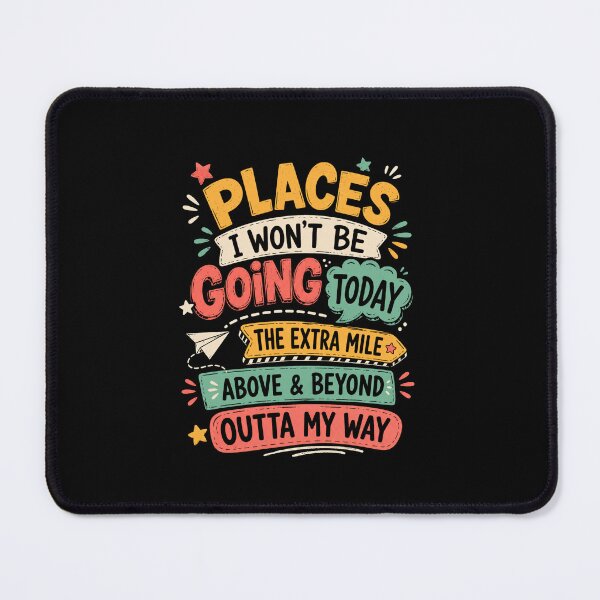 Item preview, Places I Won't Be Going Today The Extra Mile Above & Beyond Outta My Way Funny Sarcastic Lazy Humor designed and sold by RetroMini2026.