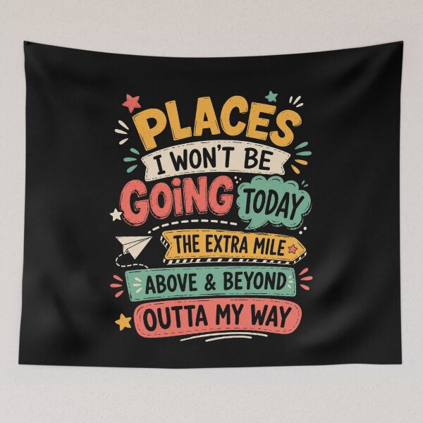Item preview, Places I Won't Be Going Today The Extra Mile Above & Beyond Outta My Way Funny Sarcastic Lazy Humor designed and sold by RetroMini2026.