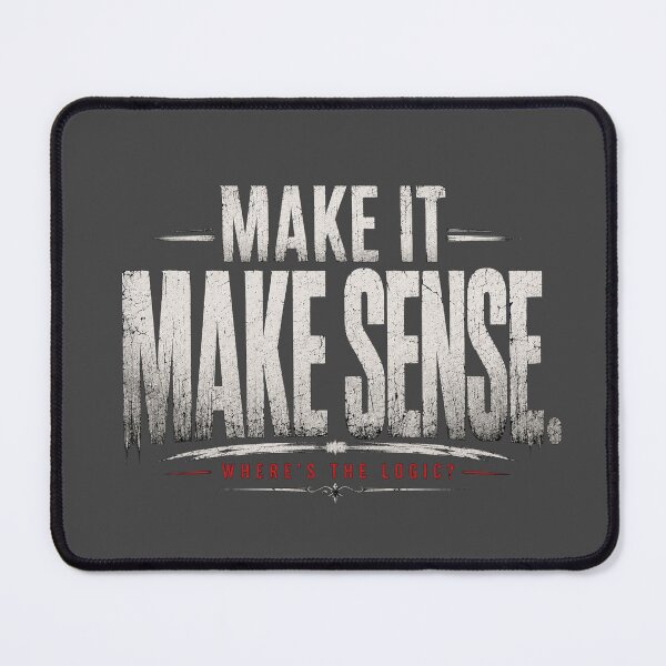 Item preview, Make It Make Sense – Where’s the Logic? designed and sold by RadManDesigns.