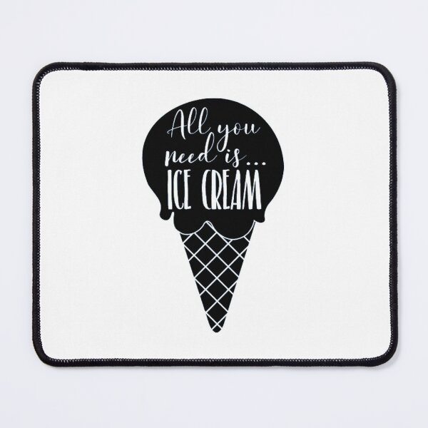 Item preview, ALL YOU NEED IS,,,,, ICE CREAM designed and sold by Pabhas.