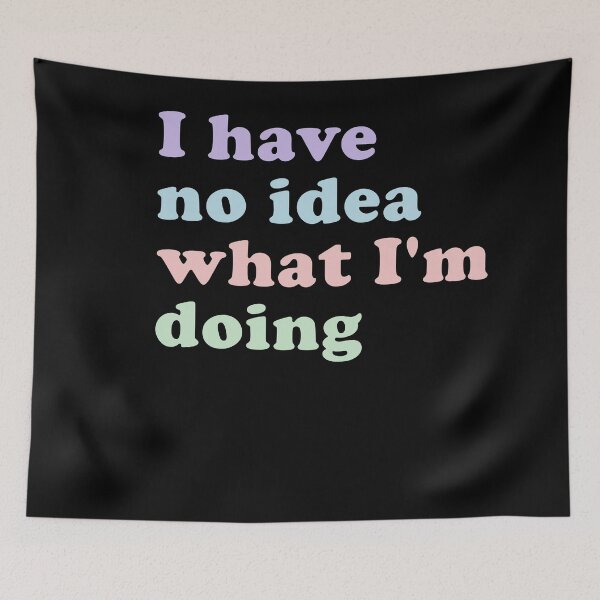 Item preview, I Have No Idea What I'm Doing Relatable Humor Adulting Quote designed and sold by RetroMini2026.