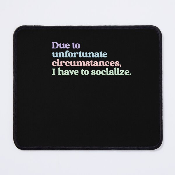 Item preview, Due To Unfortunate Circumstances, I Have To Socialize Introvert Humor Social Anxiety designed and sold by RetroMini2026.