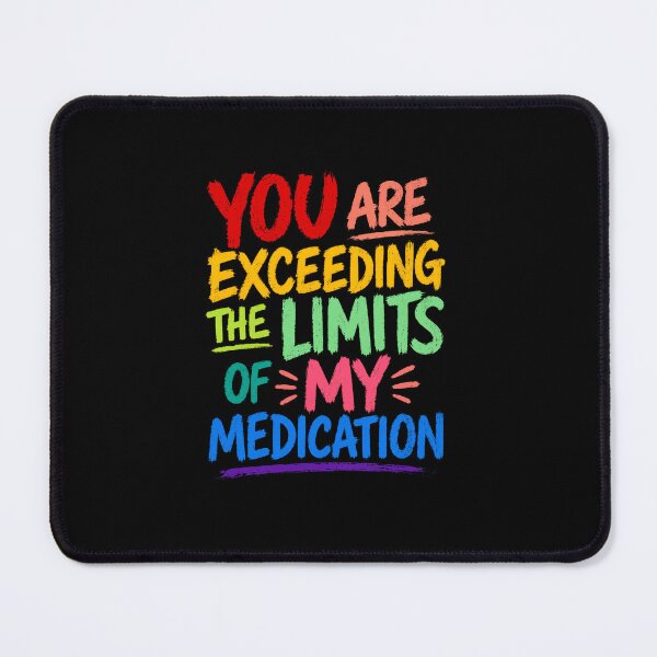Item preview, You Are Exceeding The Limits Of My Medication Sarcastic Humor Mental Health Stress Relief designed and sold by RetroMini2026.