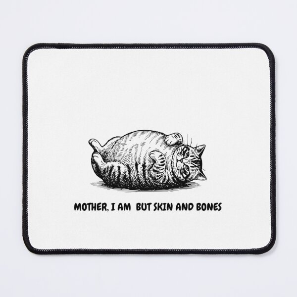 Item preview, Cat Mother I Am But Skin And Bones designed and sold by ironicmuscle.
