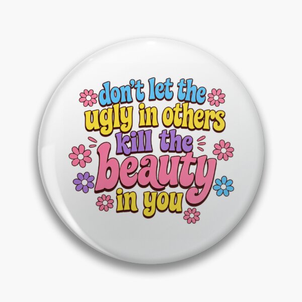 Item preview, Don't Let The Ugly In Others Kill The Beauty In You Self Love Empowerment Quote designed and sold by HumansStuck12.