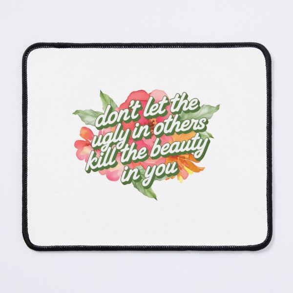 Item preview, Don't Let The Ugly In Others Kill The Beauty In You Motivational Inspirational Quote Self Love designed and sold by HumansStuck12.