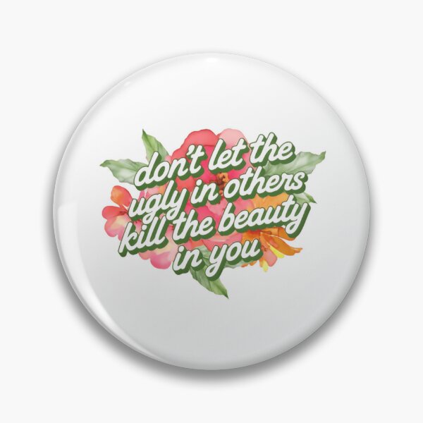 Item preview, Don't Let The Ugly In Others Kill The Beauty In You Motivational Inspirational Quote Self Love designed and sold by HumansStuck12.