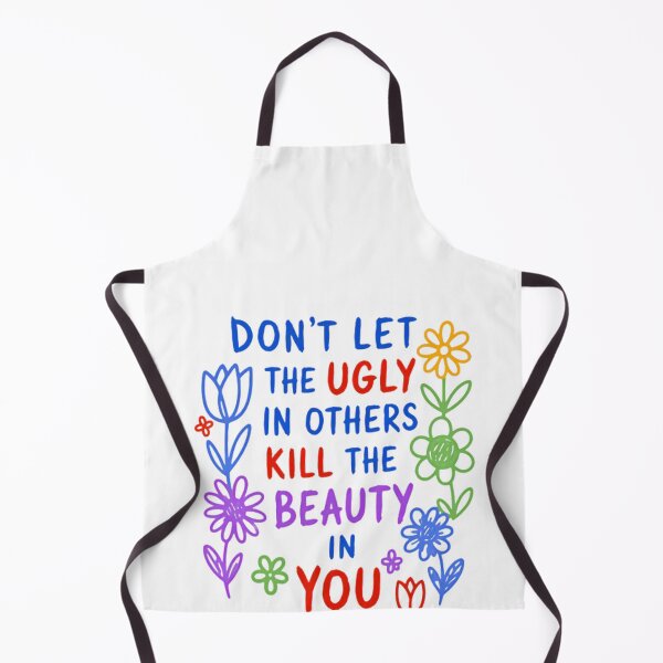 Item preview, Don't Let The Ugly In Others Kill The Beauty In You Motivational Self Love Quote designed and sold by HumansStuck12.
