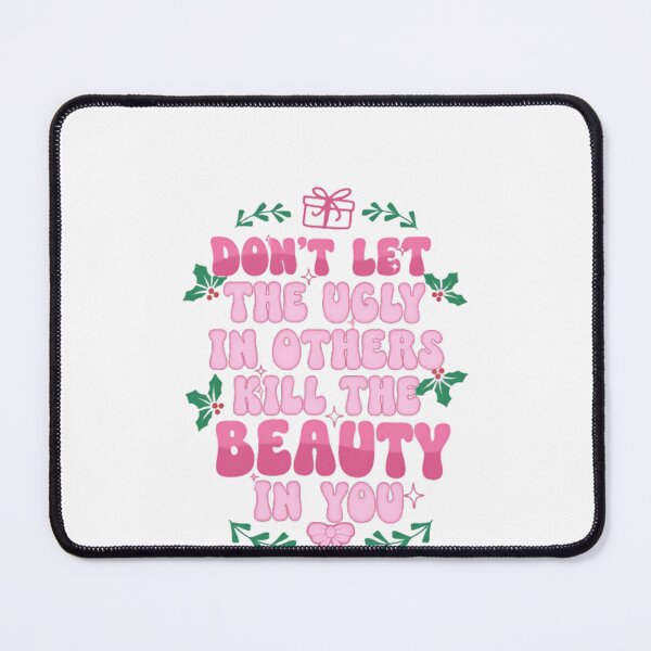 Item preview, Don't Let The Ugly In Others Kill The Beauty In You Christmas Self Love Empowerment designed and sold by HumansStuck12.