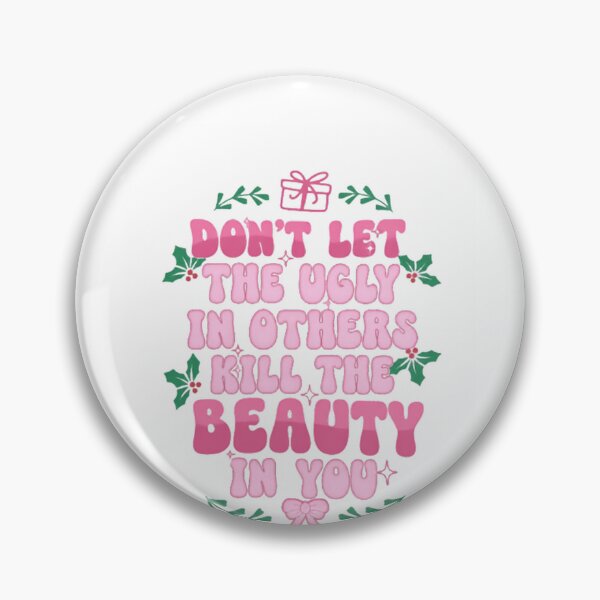 Item preview, Don't Let The Ugly In Others Kill The Beauty In You Christmas Self Love Empowerment designed and sold by HumansStuck12.