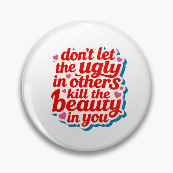 Item preview, Don't Let The Ugly In Others Kill The Beauty In You Inspirational Motivational Self Love Quote designed and sold by HumansStuck12.