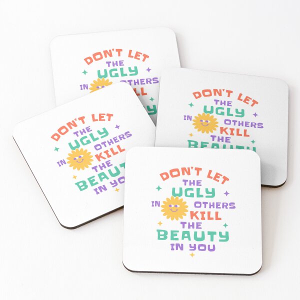 Item preview, Don't Let The Ugly In Others Kill The Beauty In You Self Love Motivational Quote designed and sold by HumansStuck12.