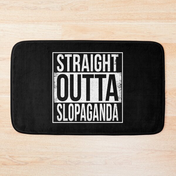 Item preview, STRAIGHT OUTTA SLOPAGANDA designed and sold by Bruiserstang.