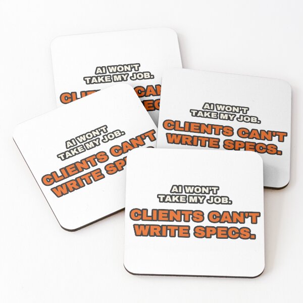 Item preview, AI Won't Take My Job Clients Can't Write Specs Funny Dev designed and sold by LGTM Supply.