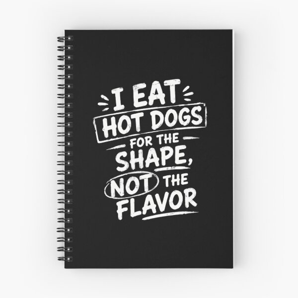 Item preview, I Eat Hot Dogs For The Shape, Not The Flavor Hot Dog Humor Foodie Funny Quote designed and sold by HumansStuck12.