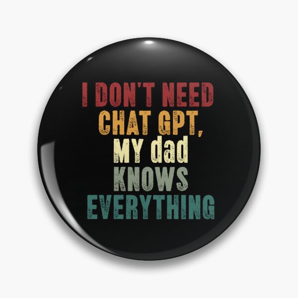 Item preview, I Don't Need Chat Gpt My Dad Knows Everything Father Humor Dad Wisdom Gift designed and sold by HumansStuck12.
