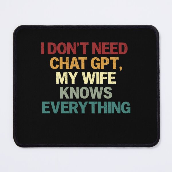 Item preview, I Don't Need Chat Gpt, My Wife Knows Everything Husband Funny Marriage Relationship designed and sold by HumansStuck12.