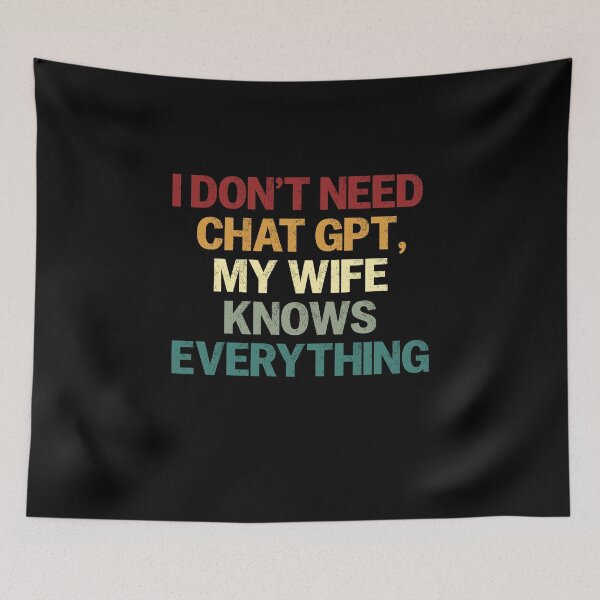 Item preview, I Don't Need Chat Gpt, My Wife Knows Everything Husband Funny Marriage Relationship designed and sold by HumansStuck12.