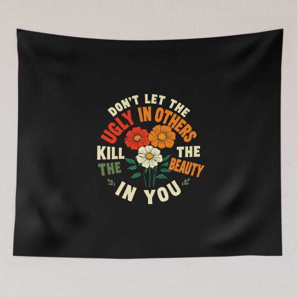 Item preview, Don't Let The Ugly In Others Kill The Beauty In You Inspirational Message Positive Affirmation designed and sold by HumansStuck12.