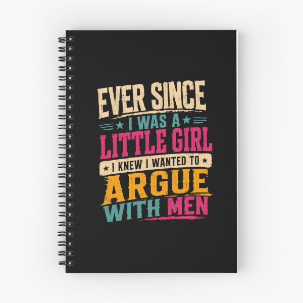 Item preview, Ever Since I Was A Little Girl I Knew I Wanted To Argue With Men Sassy Woman Feminist Humor designed and sold by HumansStuck12.