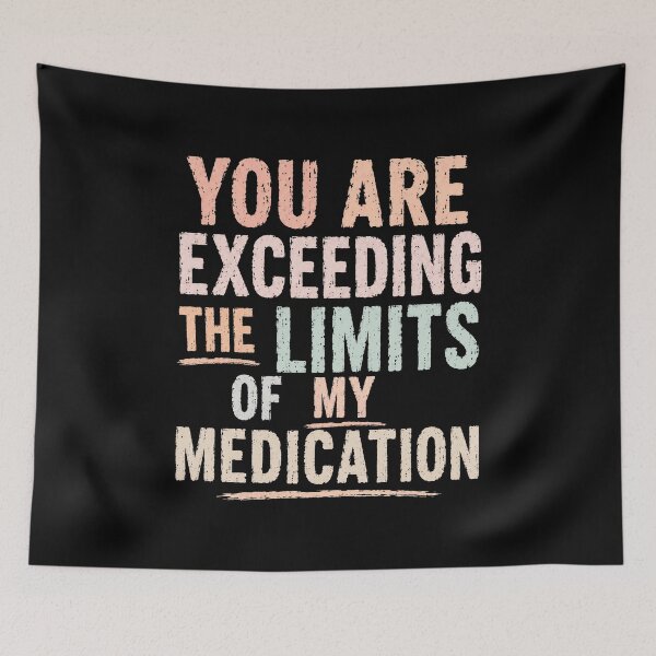 Item preview, You Are Exceeding The Limits Of My Medication Funny Sarcastic Stress Quote designed and sold by RetroMini2026.