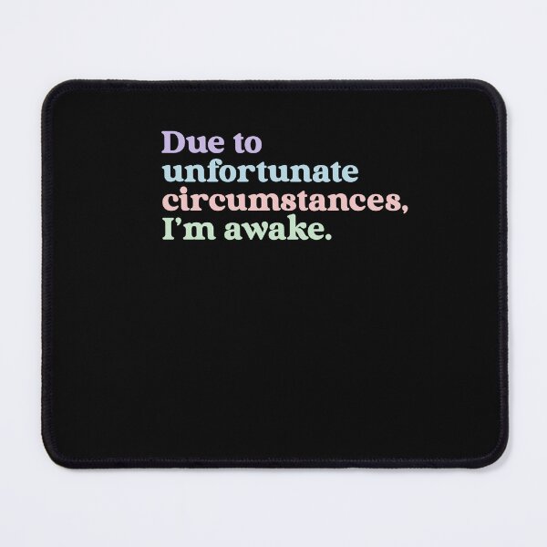 Item preview, Due To Unfortunate Circumstances, I'm Awake Funny Tired Person Morning Humor designed and sold by RetroMini2026.