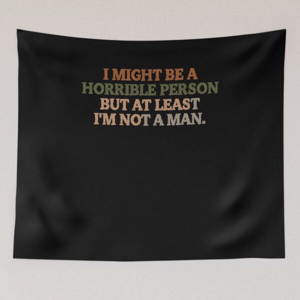 Item preview, I Might Be A Horrible Person But At Least I'm Not A Man Sarcastic Woman Humor Quote designed and sold by RetroMini2026.