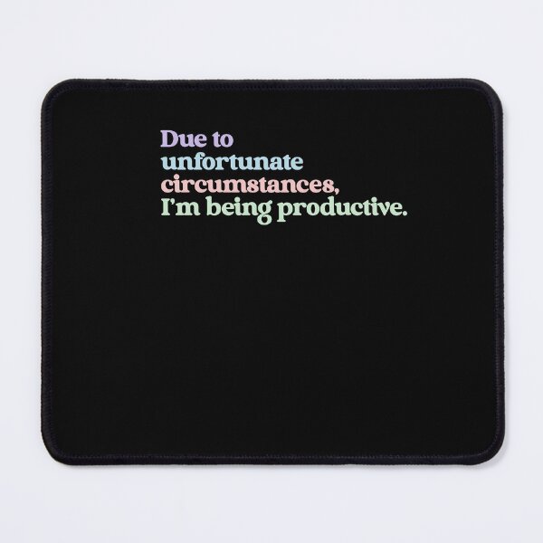 Item preview, Due To Unfortunate Circumstances, I'm Being Productive Productive Worker Busy Life Motivation Quote designed and sold by RetroMini2026.