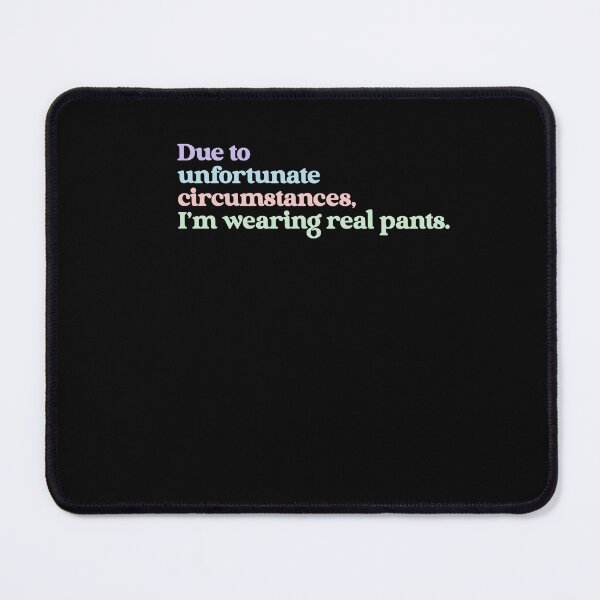 Item preview, Due To Unfortunate Circumstances, I'm Wearing Real Pants Funny Work From Home Adulting Quote designed and sold by RetroMini2026.
