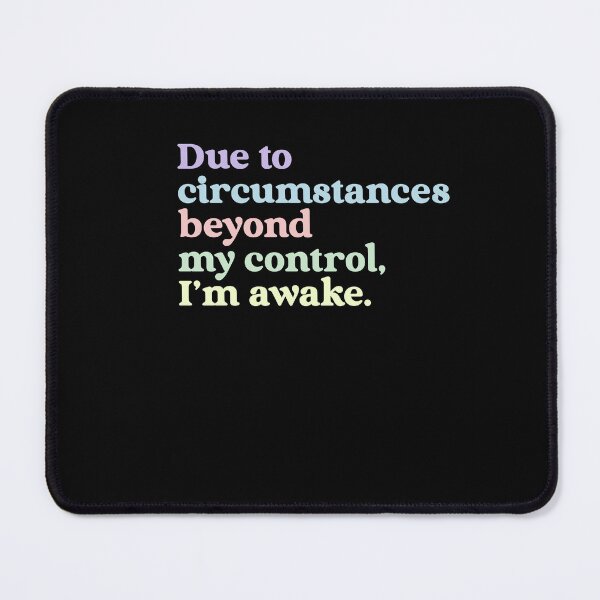 Item preview, Due To Circumstances Beyond My Control, I'm Awake Funny Relatable Quote Morning Tired Humor designed and sold by RetroMini2026.